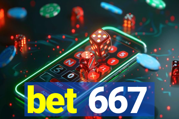 bet 667